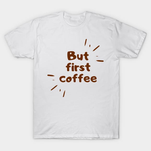 coffee quote T-Shirt by emofix